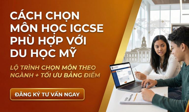Cách chọn môn học IGCSE phù hợp với du học Mỹ: Lộ trình tối ưu bảng điểm và định hướng ngành