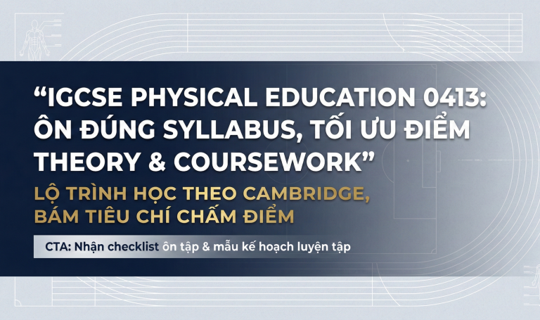 IGCSE Physical Education 0413: Syllabus Cambridge, Cấu trúc đề thi & Cách đạt điểm cao