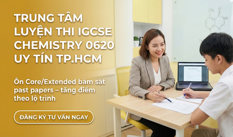 Top cách chọn Trung tâm luyện thi IGCSE Chemistry 0620 uy tín TP.HCM cho học sinh quốc tế
