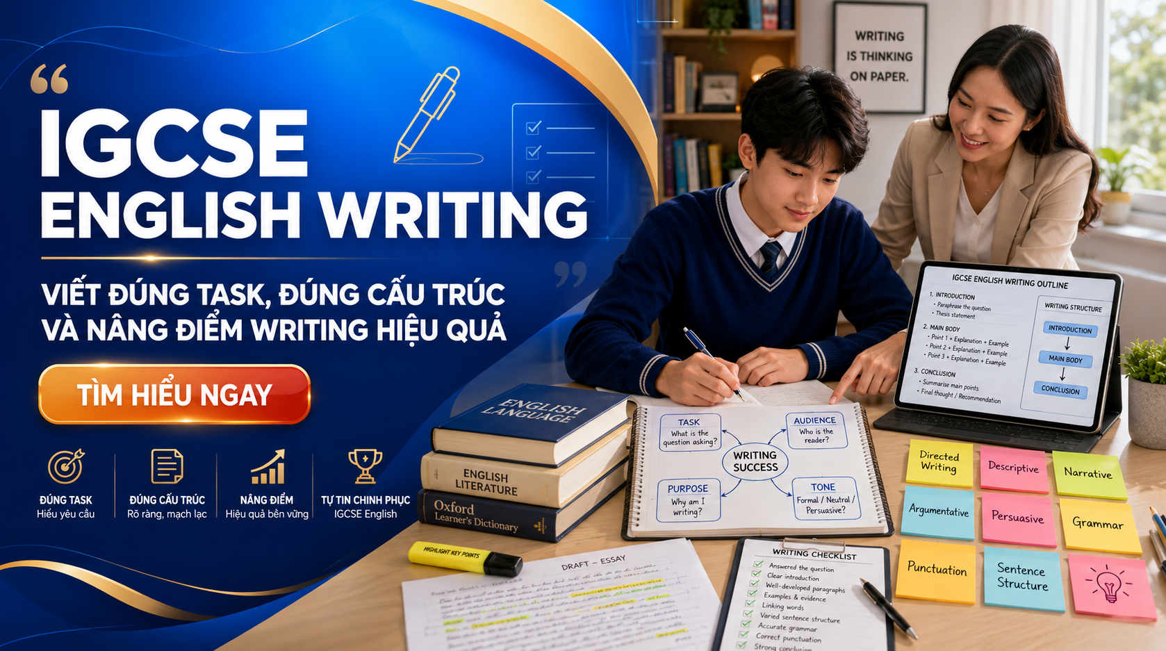 IGCSE English Writing là phần thi đánh giá khả năng viết đúng mục đích, đúng đối tượng đọc, đúng giọng điệu và kiểm soát ngôn ngữ hiệu quả, chứ không chỉ là viết tiếng Anh hay. Để đạt điểm cao, học sinh cần nắm rõ các dạng bài như Descriptive writing, Narrative writing, Argumentative writing, Persuasive writing và Directed writing, đồng thời rèn Grammar, Punctuation, Sentence structure và cách tổ chức ý. Bài viết này sẽ giúp học sinh hiểu tiêu chí chấm điểm IGCSE English Writing, tránh lỗi mất điểm phổ biến và xây dựng chiến lược luyện viết để nâng bài từ mức ổn lên A hoặc A*.