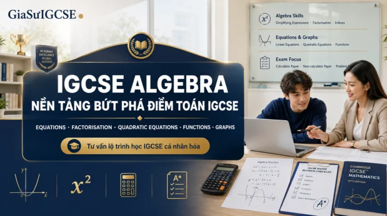 IGCSE Algebra: Kiến thức trọng tâm và cách học hiệu quả